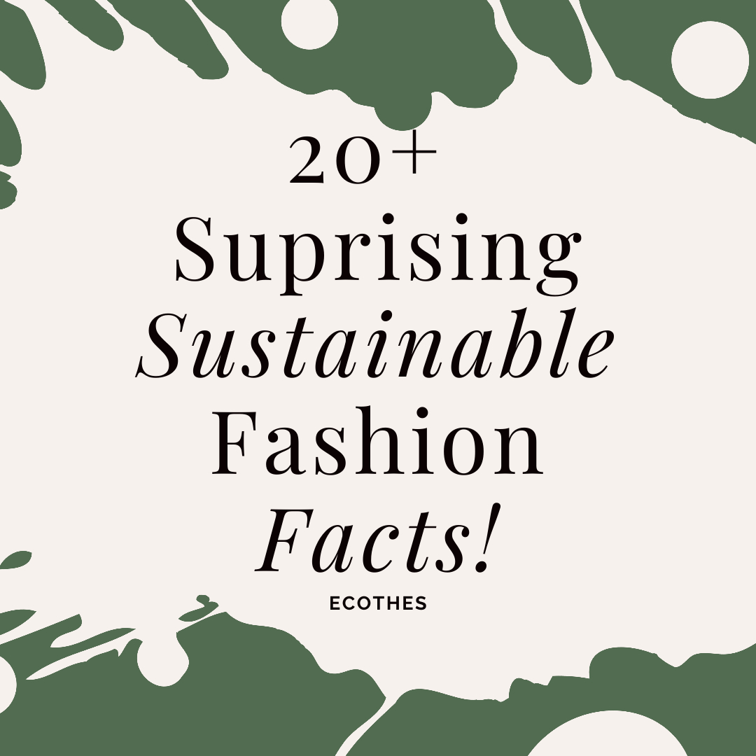 26 Sustainable Fashion Facts & Statistics [2025]