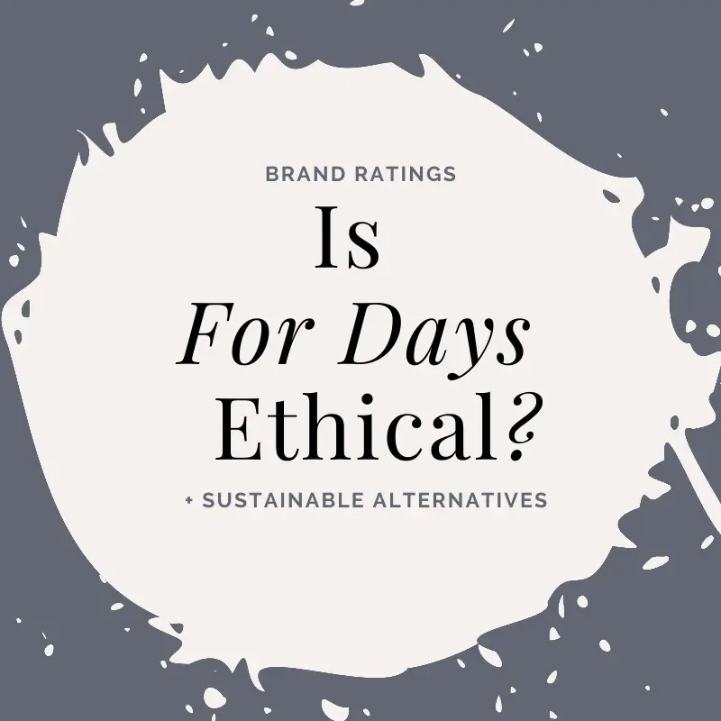 Is For Days Ethical? Brand analysis + Alternatives