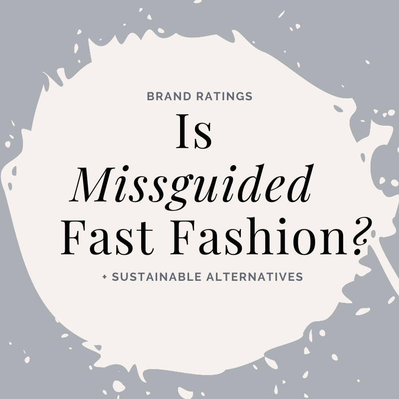 Is Missguided Fast Fashion? Analysis and Alternatives